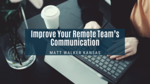 Improve Your Remote Team’s Communication Matt Walker