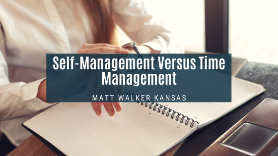 Self Management Versus Time Management Matt Walker