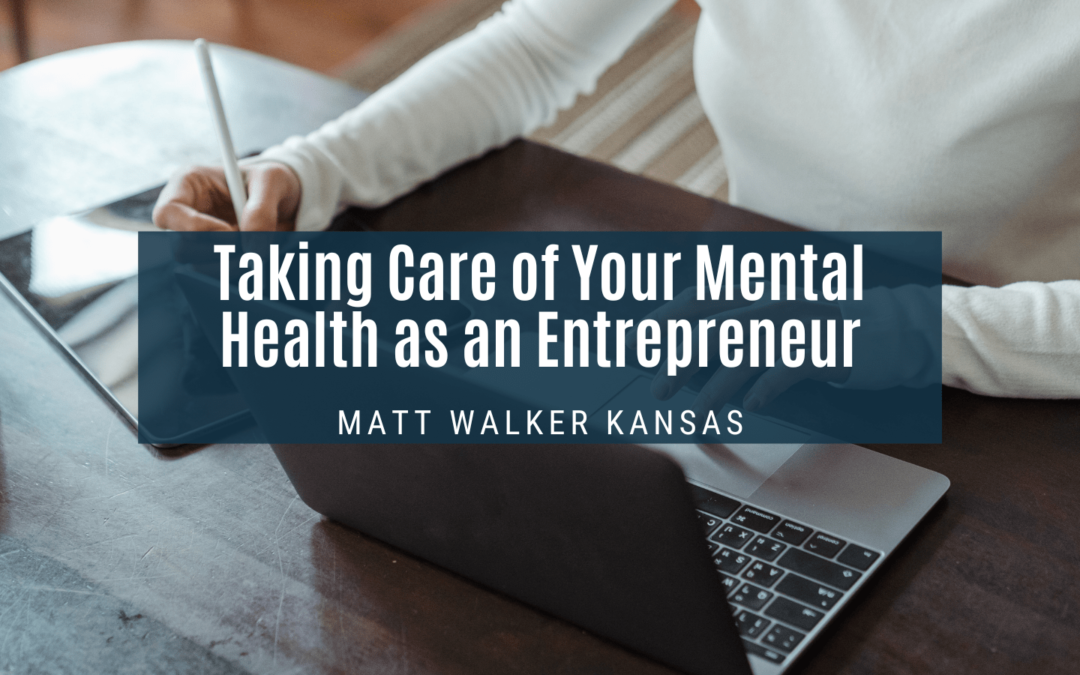 Taking Care of Your Mental Health as an Entrepreneur Matt Walker Kansas-min