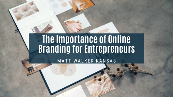 The Importance Of Online Branding For Entrepreneurs Matt Walker