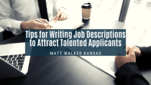 Tips For Writing Job Descriptions To Attract Talented Applicants Matt Walker Min