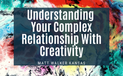 Understanding Your Complex Relationship with Creativity