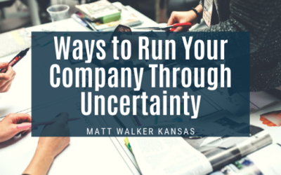 Ways to Run Your Company Through Uncertainty