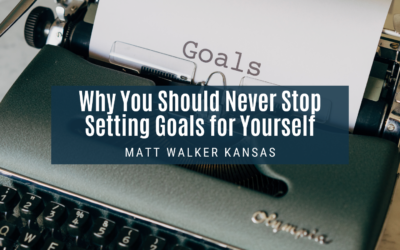 Why You Should Never Stop Setting Goals for Yourself